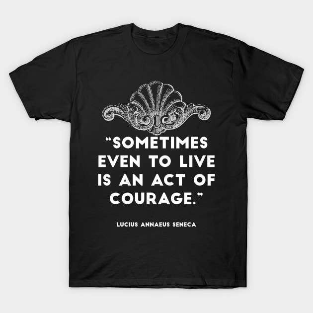 Stoic quote from Seneca T-Shirt by emma17